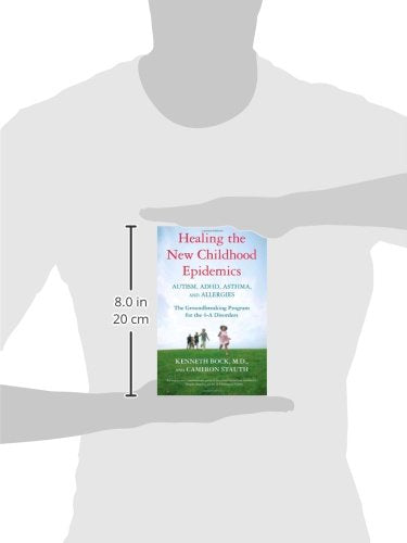 Healing the New Childhood Epidemics: Autism, ADHD, Asthma, and Allergies: The Groundbreaking Program for the 4-A Disorders