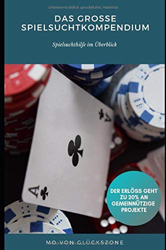 Das große Spielsuchtkompendium: Spielsuchthilfe im Überblick (German Edition)