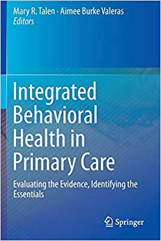 Integrated Behavioral Health in Primary Care: Evaluating the Evidence, Identifying the Essentials