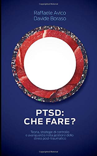 PTSD: che fare?: Strategie di controllo e avanguardie nella gestione dello stress post-traumatico (Italian Edition)