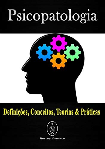 Psicopatologia – Definições, Conceitos, Teorias & Práticas (Portuguese Edition)