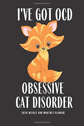 I Have OCD Obsessive Cat Disorder 2020 Weekly And Monthly Planner: Planner Lesson Student Study Teacher Plan book Peace Happy Productivity Stress ... Notes Moms Kids Personal College Middle 6