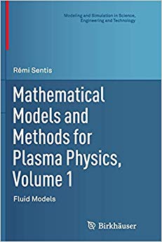 Mathematical Models and Methods for Plasma Physics, Volume 1: Fluid Models (Modeling and Simulation in Science, Engineering and Technology)