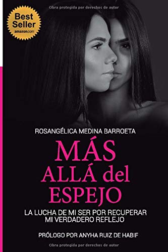 MÁS ALLÁ DEL ESPEJO: LA LUCHA DE MI SER POR RECUPERAR MI VERDADERO REFLEJO (Spanish Edition)