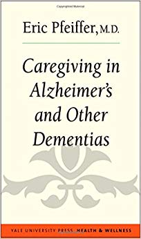 Caregiving in Alzheimer's and Other Dementias (Yale University Press Health & Wellness)