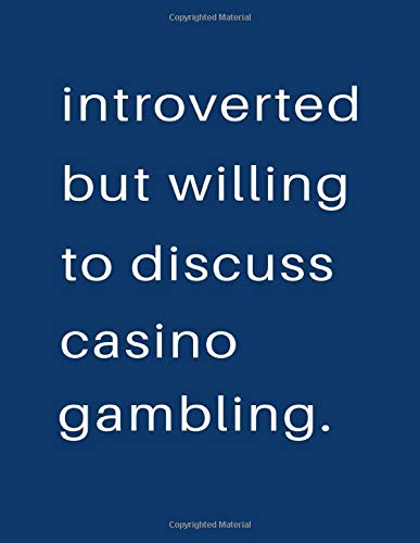 Introverted But Willing To Discuss  Casino Gambling: Blank Notebook 8.5x11 100 pages Scrapbook Sketch NoteBook