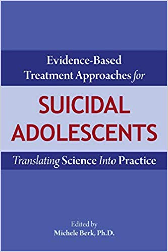 Evidence-Based Treatment Approaches for Suicidal Adolescents: Translating Science Into Practice