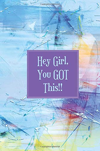 Hey Girl, You GOT This: You Are Stronger Than You Think, (blank 6 x 9 lined journal, drawing and coloring book) 120 pages, great gift for teens and young women everywhere (Strong Girls)