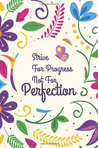 Strive For Progress Not For Perfection: Life Inspirational Quotes Writing Journal / Notebook for Men & Women. Perfect Gift for Him & Her as and ... For Boys, Journal Kids, Journal Quotes