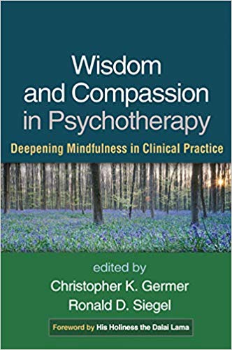 Wisdom and Compassion in Psychotherapy: Deepening Mindfulness in Clinical Practice