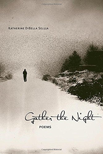 Gather the Night: Poems (Mary Burritt Christiansen Poetry Series)