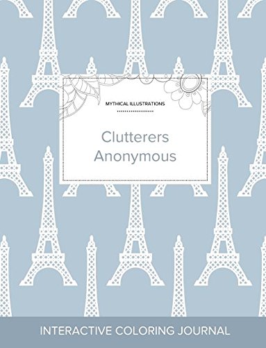 Adult Coloring Journal: Clutterers Anonymous (Mythical Illustrations, Eiffel Tower)