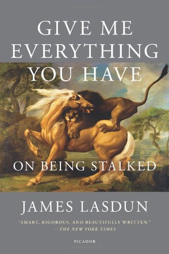 Give Me Everything You Have: On Being Stalked