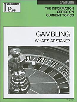 Gambling: What's at Stake? (Information Plus Reference: Gambling)