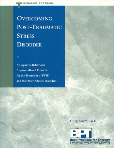 Overcoming Post-Traumatic Stress Disorder: Therapist Protocol: A Cognitive-Behavioral Exposure-Based Protocol for the Treatment of PTSD and the Other ... Empirically Based Treatment Protocols Series)