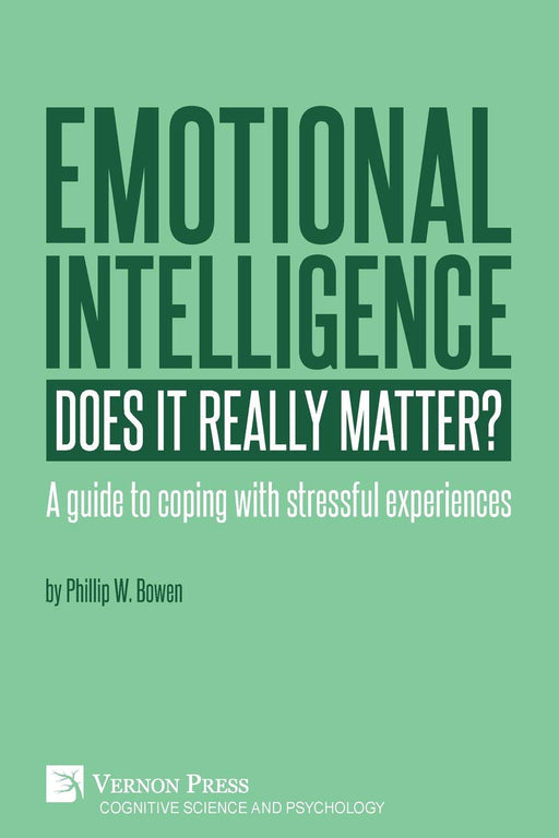 Emotional intelligence: Does it really matter?: A guide to coping with stressful experiences (Cognitive Science and Psychology)