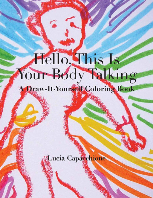 Hello, This Is Your Body Talking: A Draw-It-Yourself Coloring Book (Draw-It-Yourself Coloring Books)
