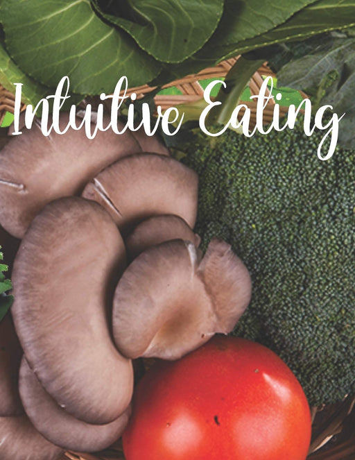 Intuitive Eating: Journal Prompt Workbook Combined with Coloring Pages to Encourage Healthy Food Choices and Mindful Eating Habits