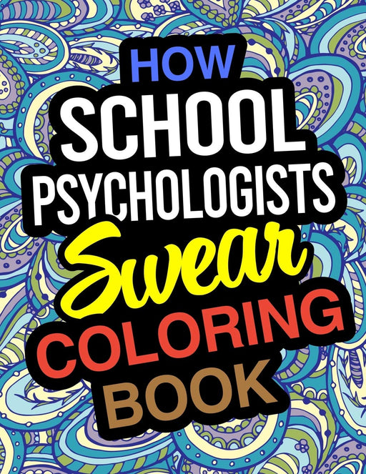 How School Psychologists Swear Coloring Book: School Psychologist Coloring Book