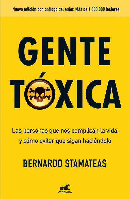 Gente tóxica: Las personas que nos complican la vida y como evitar que lo sigan haciendo / Toxic People (Spanish Edition)