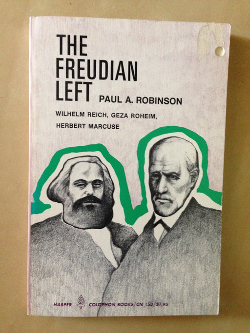 The Freudian Left: Wilhelm Reich, Geza Roheim, Herbert Marcuse