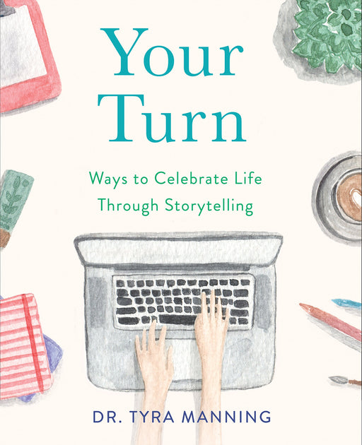 Your Turn: Ways to Celebrate Life Through Storytelling