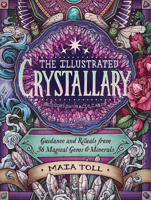 The Illustrated Crystallary: Guidance and Rituals from 36 Magical Gems and Minerals (Wild Wisdom)