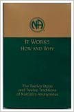 It Works How and Why: Twelve Steps and Twelve Traditions of Narcotics Anonymous
