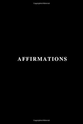 Affirmations: Minimalist Notebook, Unlined Notebook, Motivational Notebook (110 Pages, Blank, 6 x 9)
