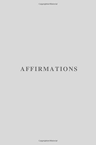 Affirmations: Minimalist Notebook, Unlined Notebook, Motivational Notebook (110 Pages, Blank, 6 x 9)