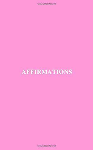 Affirmations: Minimalist Notebook, Unlined, Journal, Success, Affirmations, Acid Free Paper, Pink Cover (110 Pages, Blank, 5 x 8)