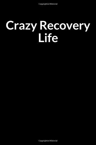 Crazy Recovery Life: The Busy African American Husband's Journal and Guide for Managing Your Anxiety (for Men Only)