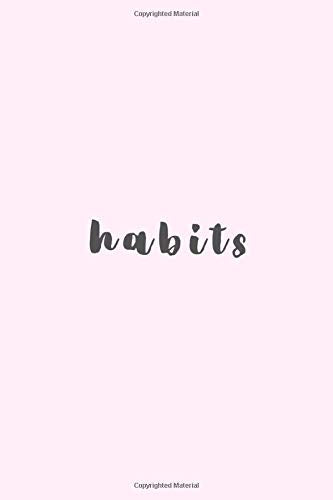 Habits: Minimalist Notebook, Unlined Notebook, Motivational Notebook (110 Pages, Blank, 6 x 9)