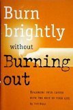 Burn brightly without burning out: Balancing your career with the rest of your life (Successories library)