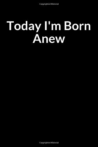Today I'm Born Anew: A Personal Prompt Writing Notebook Journal for an Inmate and Family in Jail or Prison