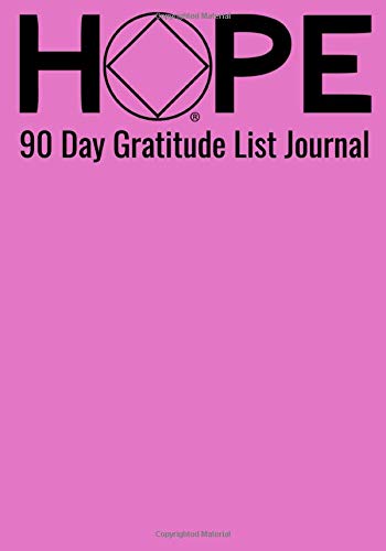 Hope 90 Day Gratitude List Journal: NA AA 12 Steps of Recovery Workbook - 3 Month 90 In 90 Notebook Anonymous Program Gift - Daily Meditations for Recovering Addicts