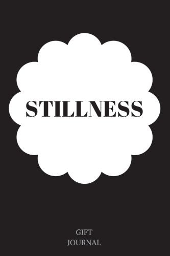 Stillness: 6 x 9 inches, Lined Journal, Gift Journal, stillness, stillness journal