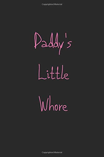 Daddy's Little Whore: Daddy DOM Little Girl Journal