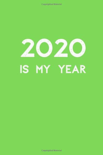 2020 IS MY YEAR: 6x9 Lined Notebook,JOURNAL Inspirational 2020 New Year's Resolution Gift,(green cover)