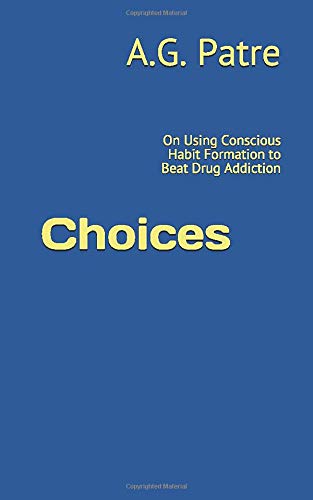 Choices: On Using Conscious Habit Formation to Beat Drug Addiction