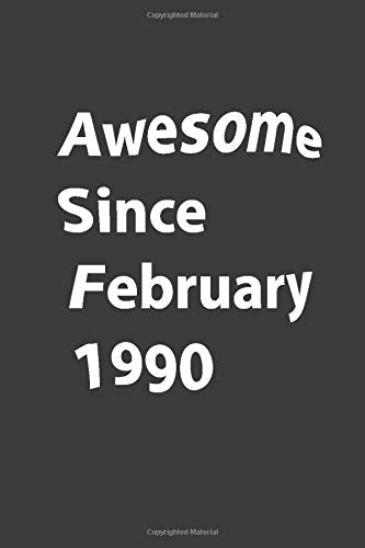 Awesome Since 1990 February: Funny gift notebook lined Journal Awesome February