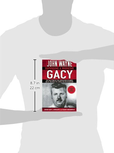 John Wayne Gacy: Defending a Monster: The True Story of the Lawyer Who Defended One of the Most Evil Serial Killers in History