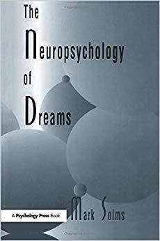 The Neuropsychology of Dreams (Institute for Research in Behavioral Neuroscience Series)