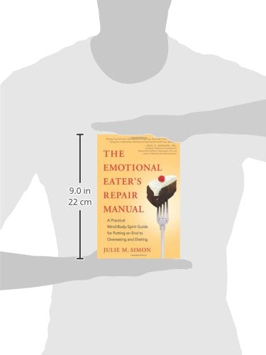 The Emotional Eater's Repair Manual: A Practical Mind-Body-Spirit Guide for Putting an End to Overeating and Dieting