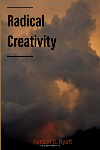 Radical Creativity: Imaginative, Relational, Dynamic