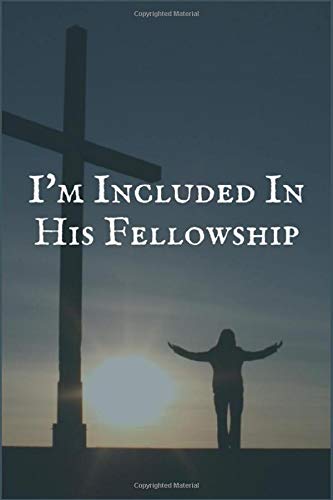 I'm Included in His Fellowship: The Writing Notebook for Maintaining Your Recovery and Sobriety