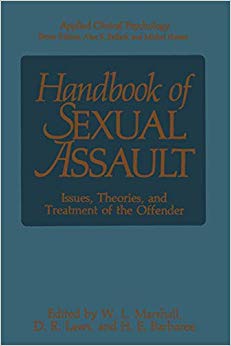 Handbook of Sexual Assault: Issues, Theories, And Treatment Of The Offender (Nato Science Series B: (Closed))