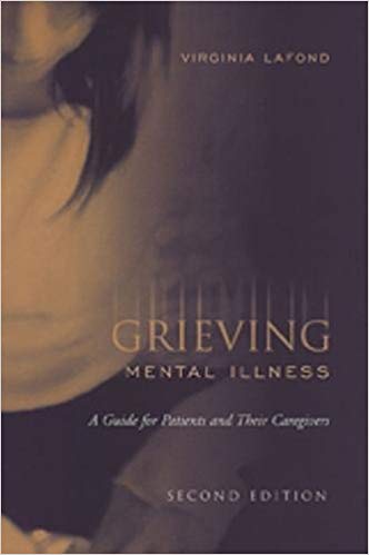 Grieving Mental Illness: A Guide for Patients and Their Caregivers