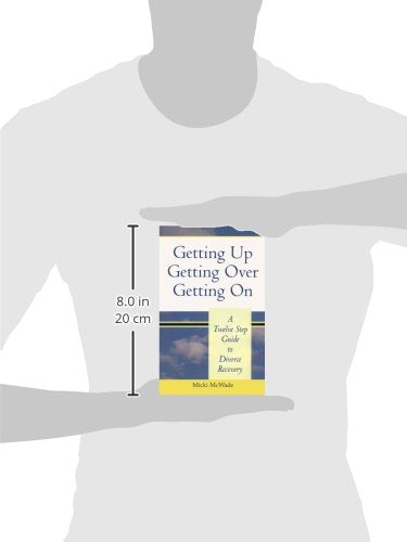 Getting Up, Getting Over, Getting On: A Twelve Step Guide to Divorce Recovery