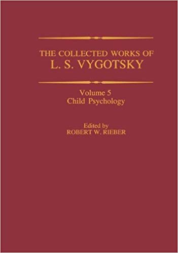 The Collected Works of L. S. Vygotsky: Child Psychology (Cognition and Language: A Series in Psycholinguistics)